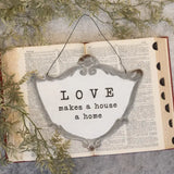Love Makes A House A Home Sign